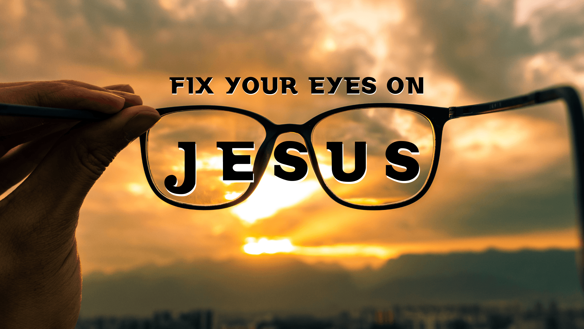 fix-your-eyes-on-jesus-the-author-and-finisher-of-our-faith-south